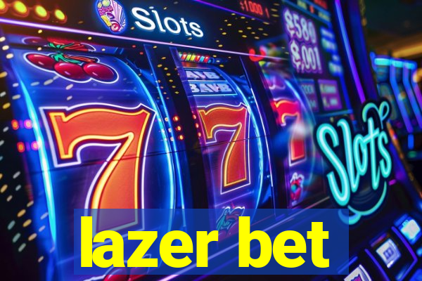 lazer bet